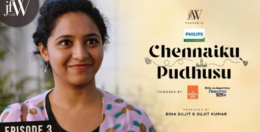 Here It Is: The Most-Awaited Third Episode Of JFW’s Chennai Ku Pudhusu!